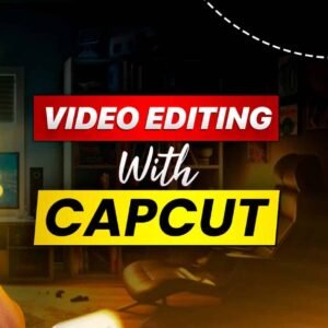 Video Editing with CapCut